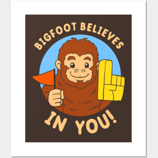 Bigfoot Believes In You Posters and Art